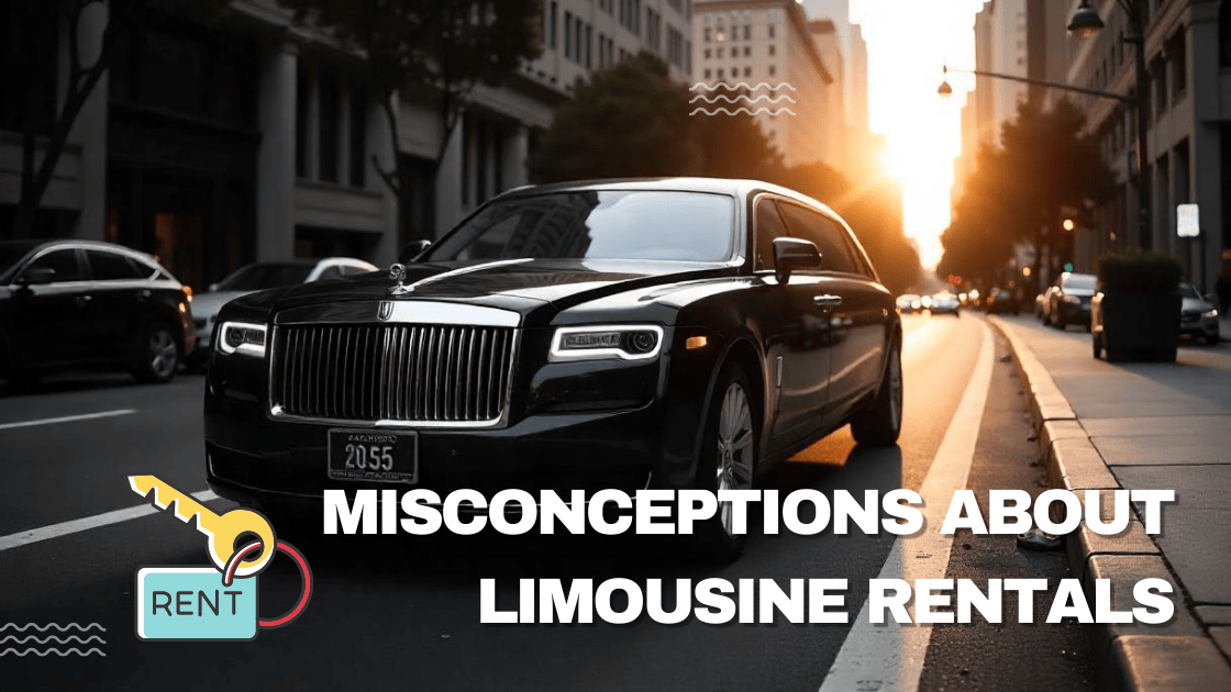 Common Misconceptions About Limousine Rentals Debunked